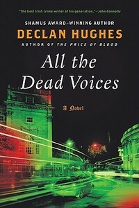 All the Dead Voices: A Novel by Declan Hughes