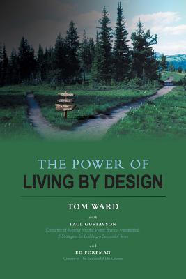 The Power of Living By Design by Tom Ward