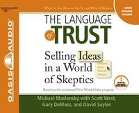 The Language of Trust (Library Edition): Selling Ideas in a World of Skeptics by Michael Maslansky