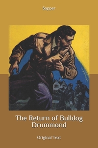 The Return of Bulldog Drummond: Original Text by 