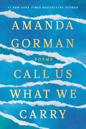 Call Us What We Carry: Poems by Amanda Gorman book cover