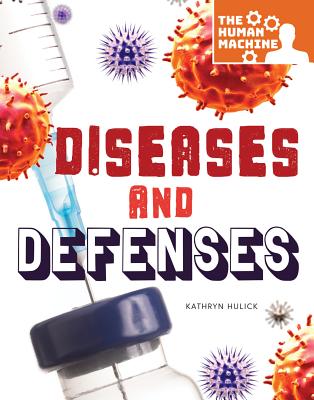 Diseases and Defenses by Kathryn Hulick