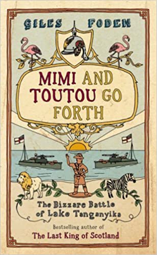 Mimi And Toutou Go Forth by Giles Foden