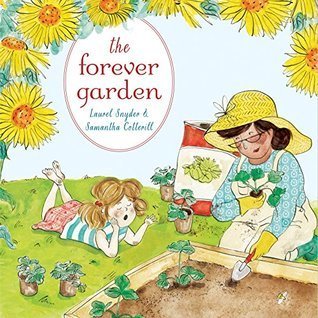 The Forever Garden by Samantha Cotterill, Laurel Snyder