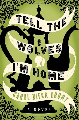 Tell the Wolves I’m Home by Carol Rifka Brunt