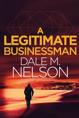 A Legitimate Businessman by Dale Nelson