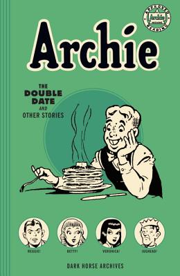 Archie Archives: The Double Date and Other Stories by Bill Vigoda, Harry Sahle, Ed Goggin