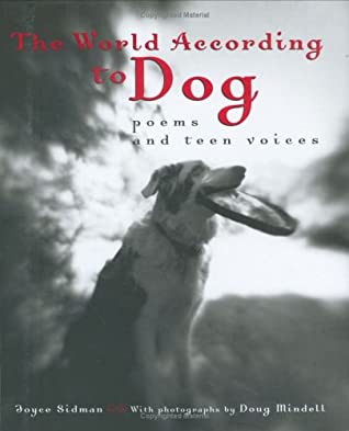 The World According to Dog: Poems and Teen Voices by Joyce Sidman, Doug Mindell