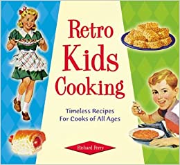 Retro Kids Cooking by Richard Perry