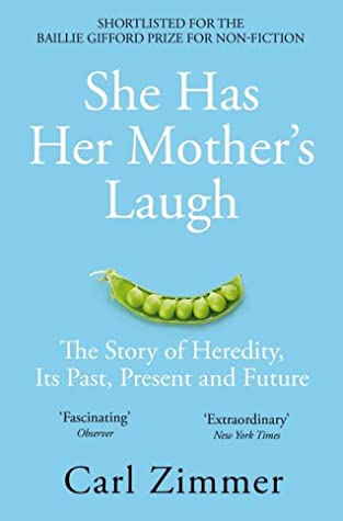 She Has Her Mother's Laugh: The Story of Heredity, Its Past, Present and Future by Carl Zimmer