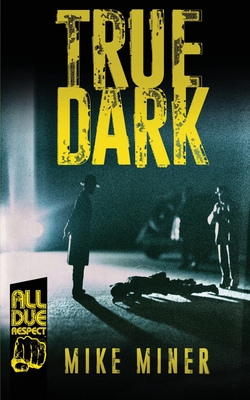 True Dark by Mike Miner