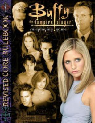 Buffy the Vampire Slayer Revised Core Rulebook by C.J. Carella