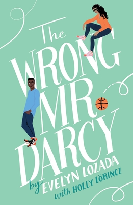 The Wrong Mr. Darcy by Holly Lörincz, Evelyn Lozada