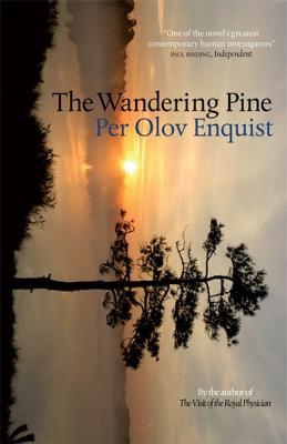 The Wandering Pine: Life as a Novel by Per Olov Enquist