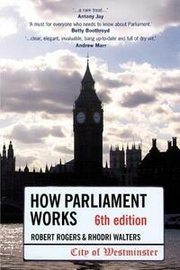 How Parliament Works by Rhodri Walters, Robert Rogers
