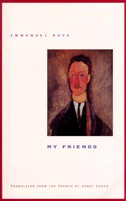 My Friends by Emmanuel Bove, Garnette Cadogan, Janet Louth