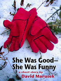 She Was Good--She Was Funny by David Marusek