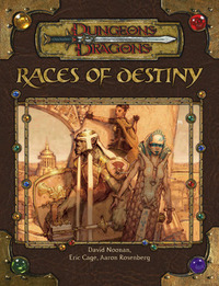 Races of Destiny (Dungeons & Dragons Supplement) by Eric Cagle, Aaron Rosenberg, David Noonan