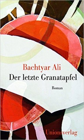 Der letzte Granatapfel by Bachtyar Ali, Ute Cantera-Lang, Rawezh Salim