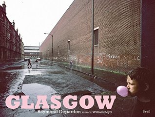 Glasgow by Raymond Depardon, William Boyd