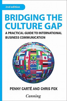 Bridging the Culture Gap: A Practical Guide to International Business Communication by Penny Carte, Chris Fox