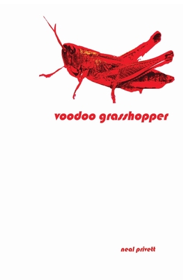 Voodoo Grasshopper: Stories by Neal Privett