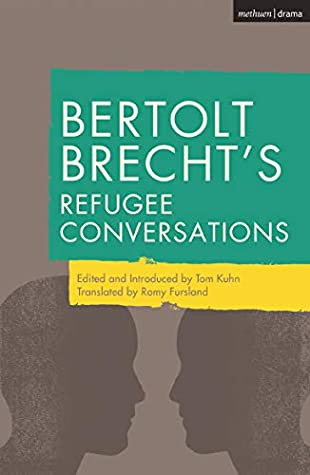 Bertolt Brecht's Refugee Conversations by Romy Fursland, Bertolt Brecht, Tom Kuhn