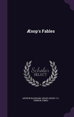 Aesop's Fables by V. S. Vernon Jones, Arthur Rackham, Aesop