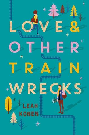 Love and Other Train Wrecks by Leah Konen