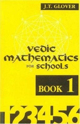 Vedic Mathematics for Schools by J.T. Glover