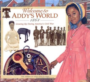 Welcome to Addy's World · 1864: Growing Up During America's Civil War by Laszlo Kubinyi, Susan Sinnott, Jamie Young