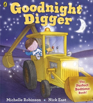 Goodnight Digger by Nick East, Michelle Robinson