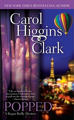 Popped: A Regan Reilly Mystery by Carol Higgins Clark