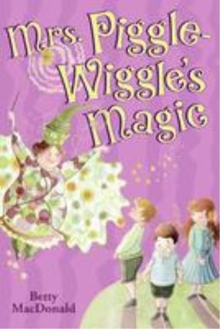 Mrs. Piggle-Wiggle's Magic by Betty MacDonald, Alexandra Boiger