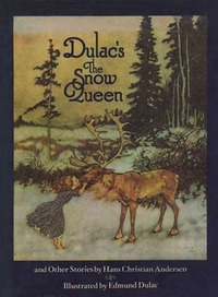 Dulac's The Snow Queen, and Other Stories from Hans Christian Andersen by Hans Christian Andersen, Edmund Dulac