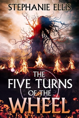 The Five Turns of the Wheel by Stephanie Ellis
