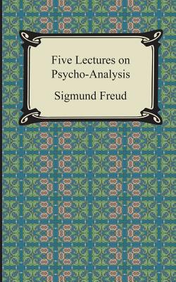 Five Lectures on Psycho-Analysis by Sigmund Freud
