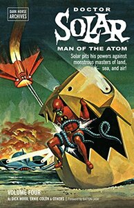 Doctor Solar, Man of the Atom Archives Volume 4 by Ernie Colón, Dick Wood