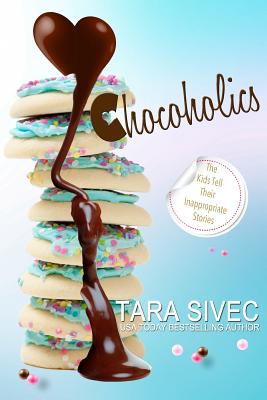 Chocoholics: The Complete Series by Tara Sivec