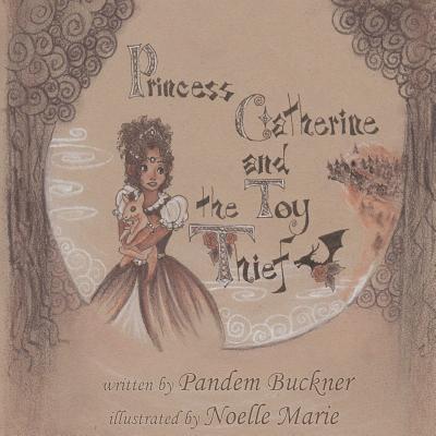 Princess Catherine and the Toy Thief by Pandem Buckner