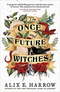 The Once and Future Witches by Alix E. Harrow