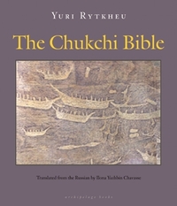 The Chukchi Bible by Ilona Yazhbin Chavasse, Yuri Rytkheu