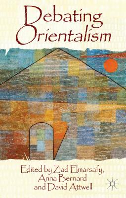 Debating Orientalism by David Attwell, Anna Bernard