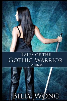 Tales of the Gothic Warrior Omnibus by Billy Wong