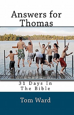 Answers for Thomas: 31 Days In The Bible by Tom Ward