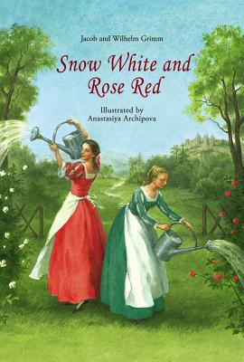 Snow White and Rose Red by Jacob &. Wilhelm Grimm