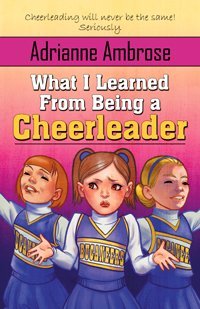 What I Learned From Being a Cheerleader by Adrianne Ambrose