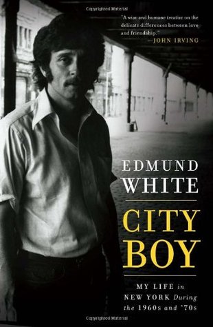 City Boy: My Life in New York in the 1960s and 70s by Edmund White