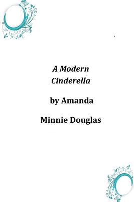A Modern Cinderella by Amanda Minnie Douglas