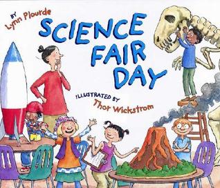 Science Fair Day by Lynn Plourde, Thor Wickstrom